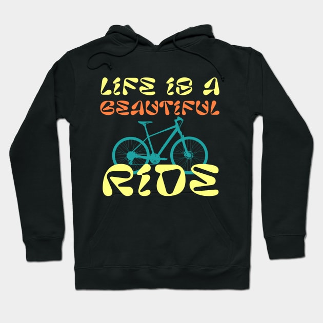 Biker Cycling Life Is A Beautiful Ride Bicycle Hoodie by DNS Vietnam LocalBrand